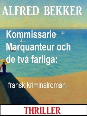 cover image of Kommissarie Marquanteur och de två farliga